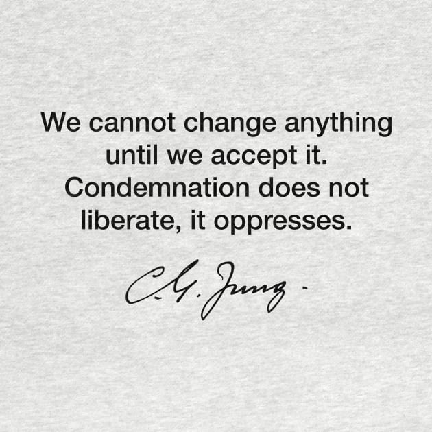 We cannot change anything - Carl Jung by Modestquotes